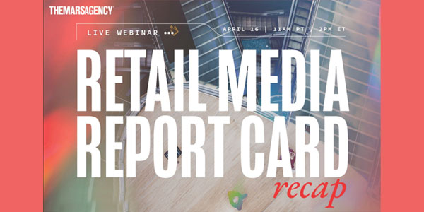 Retail Media Report Card Recap